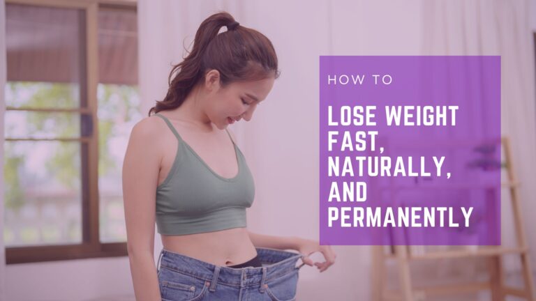 How to Lose Weight Fast, Naturally, and Permanently