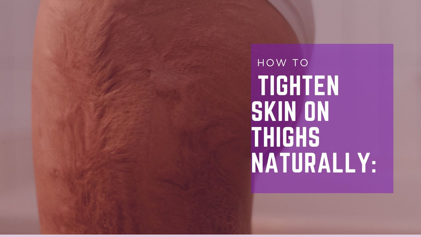 Read more about the article How to Tighten Skin on Thighs Naturally: 7 Evidence-Based Methods That Actually Work
