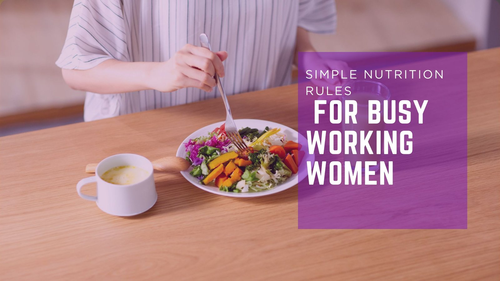 You are currently viewing Simple Nutrition Rules for Busy Working Women